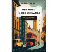 Josephine Tey A Der Mord in der Schlange. Inspector Grants erster Fall: (Relié)