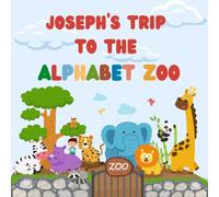 Joseph's trip to the Alphabet Zoo: Personalised Children's Book (Boy 1)
