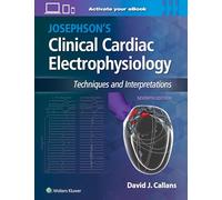 Josephson's Clinical Cardiac Electrophysiology: Techniques and Interpretations