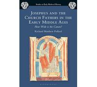 Josephus and the Church Fathers in the Early Middle Ages: How Wide is the Canon?