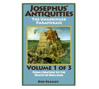Josephus' Antiquities - Volume 1: The Unabridged Paraphrase