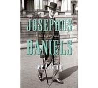 Josephus Daniels by Lee A. Craig Lee A. Craig (Auteur)