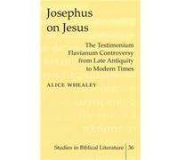 Josephus on Jesus by Alice Whealey Alice Whealey (Auteur)