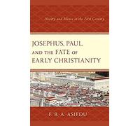 Josephus, Paul, And The Fate Of Early Christianity