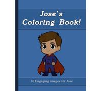 Jose's Coloring Book: 30 Engaging Images For Jose
