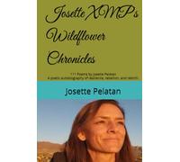 Josette XMP's Wildflower Chronicles: 111 Poems by Josette Pelatan A poetic autobiography of resilience, rebellion, and rebirth.