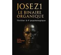 JoseZ1 Le Binaire Organique: Un thème très fort : la bataille entre l’esprit mécanique et l’humain