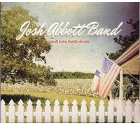 Josh Abbott - Small Town Family Dream