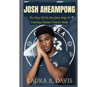 JOSH AHEAMPONG: The Story of His Rise from Hope to Entering Chelsea’s History Books