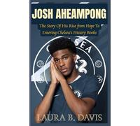 JOSH AHEAMPONG: The Story of His Rise from Hope to Entering Chelsea’s History Books