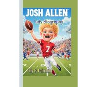Josh Allen kids Biography: The Boy Who Could Throw the Impossible