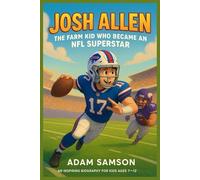 Josh Allen: The Farm Kid Who Became an NFL Superstar: An Inspiring Biography for Kids Ages 7-12