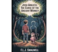 Josh Arkless: The Curse of the Ancient Monkey: Trust Your Senses, Follow the Signs