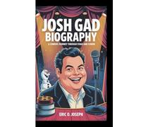 JOSH GAD BIOGRAPHY: A comedic Journey Through Stage And Screen