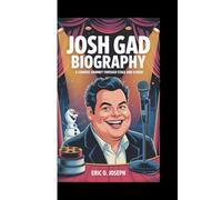 JOSH GAD BIOGRAPHY: A comedic Journey Through Stage And Screen