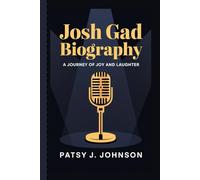 JOSH GAD BIOGRAPHY: A Journey of Joy and Laughter