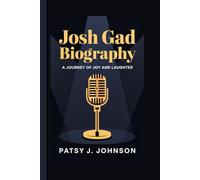 JOSH GAD BIOGRAPHY: A Journey of Joy and Laughter