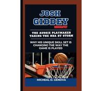 JOSH GIDDEY BIOGRAPHY: The Aussie Playmaker Taking the NBA by Storm -Why His Unique Skill Set Is Changing the Way the Game Is Played