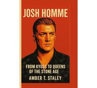 JOSH HOMME BIOGRAPHY: From Kyuss to Queens of the Stone Age