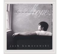 Josh Komorowski - There is Always Hope