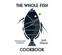 Josh Niland The Whole Fish Cookbook (Relié)