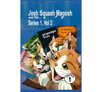Josh Squash Magosh and the… Series one vol. two, with bonus story.The ginger cat chronicles.: Children’s illustrated story book. 4 books in one. The ginger cat chronicles.