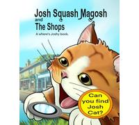 Josh Squash Magosh and the Shops - A where’s Joshy activity book.: Find Josh Cat and help him choose the shopping