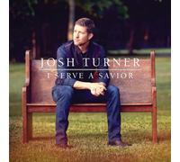 JOSH TURNER - I SERVE A SAVIOR CD NEUF