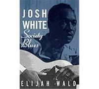 Josh White: Society Blues Wald, Elijah (Auteur)
