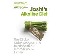 Joshi's Holistic Detox: 21 Days to a Healthier, Slimmer You - For Life