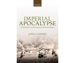 Joshua A. Sanborn Imperial Apocalypse (Poche) Greater War