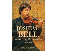Joshua Bell, violinist of the invisible