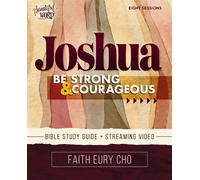 Joshua Bible Study Guide plus Streaming Video Be Strong and Courageous / A Beautiful Word Bible Study - Faith Eury Cho - HarperChristian Resources - ebook (ePub) - Livre