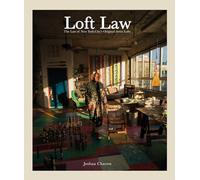 Joshua Charow: Loft Law: The Last of New York City's Original Artist Lofts