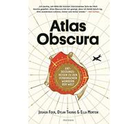 Joshua Foer Ella Morton Dylan Thuras Atlas Obscura: Entdeckungsreisen z (Relié)
