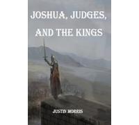 Joshua, Judges, and the Kings