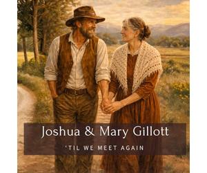 Joshua & Mary Gillott: 'Til We Meet Again