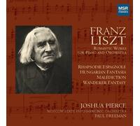 Joshua Pierce - Liszt: Romantic Works for Piano and Orchestra - Hungarian Fantasia, Malediction, Rhapsodie Espagnole, Wanderer Fantasy,