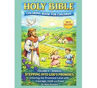 JOSHUA: STEPPING INTO GOD’S PROMISES. Entering the Promised Land with Courage, Faith, and Trust.: HOLY BIBLE: VOLUME 6. COLORING BOOK FOR CHILDREN