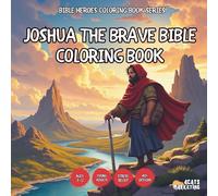 Joshua the Brave Bible Coloring Book - for Kids, Teens, Adults and Seniors with Easy and Simple Designs for Stress Free Relaxation