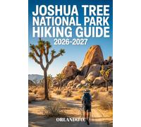 Joshua Tree National Park Hiking Guide 2026-2027: Explore Trails, essential tips, navigation, gears and cultural insights for every hiker