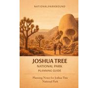 Joshua Tree National Park Planning Guide: The Complete Guide to Hiking, Camping, and Stargazing | Essential Tips for First-Time Visitors to California's Desert Wonderland