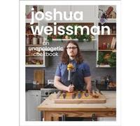 Joshua Weissman: An Unapologetic Cookbook. #1 New York Times Bestseller NEUF