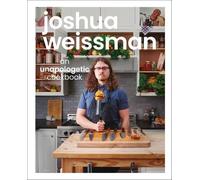 Joshua Weissman: An Unapologetic Cookbook. #1 New York Times Bestseller NEUF