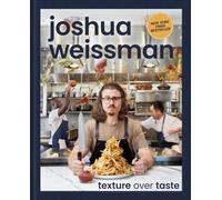Joshua Weissman: Texture Over Taste