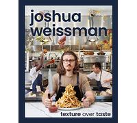 Joshua Weissman: Texture Over Taste