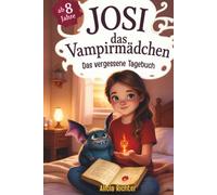 Josi - das Vampirmädchen - Ein spannendes Kinderbuch ab 8 Jahren über Mut, Freundschaft und die Kraft, anders zu sein (Große Schrift für Erstleser) - Band 5: Das vergessene Tagebuch