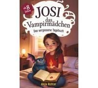 Josi - das Vampirmädchen - Ein spannendes Kinderbuch ab 8 Jahren über Mut, Freundschaft und die Kraft, anders zu sein (Große Schrift für Erstleser) - Band 5: Das vergessene Tagebuch