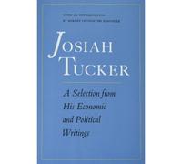 Josiah Tucker: A Selection From His Economic And Political Writings