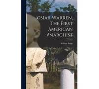 Josiah Warren The First American Anarchist - William Bailie - Creative Media Partners LLC - Livre en Anglais William BailieWilliam Bailie (Auteur)